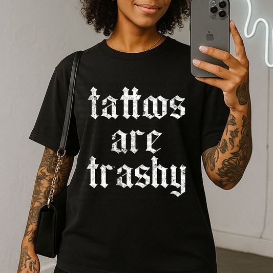 Tattoos Are Trashy Tee